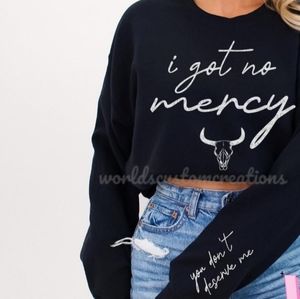 I got no mercy, Crewneck sweatshirt